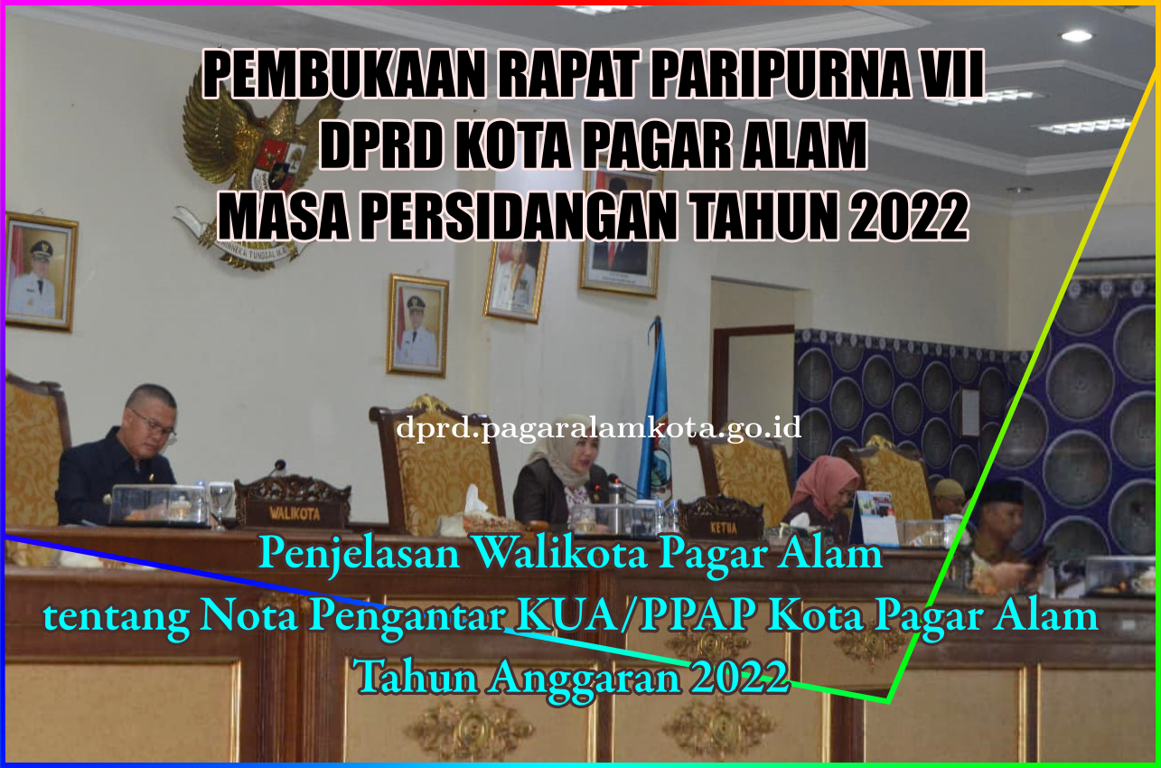 PEMBUKAAN RAPAT PARIPURNA VII DPRD KOTA PAGAR ALAM MASA PERSIDANGAN TAHUN 2022